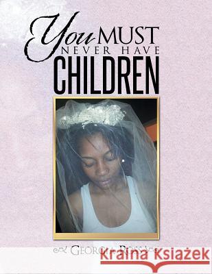 You Must Never Have Children Georgia Ross 9781493124299