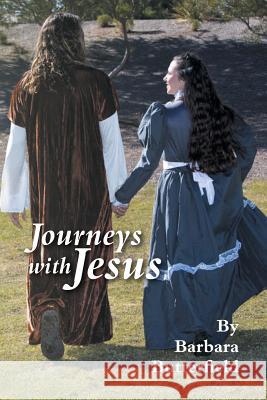 Journeys with Jesus Barbara Butterfield 9781493124701 Xlibris Corporation