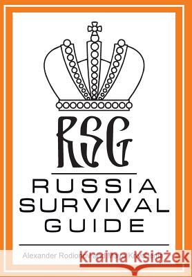 Russia Survival Guide Alexander Rodionov Maya Krivchenia 9781493125715 Xlibris Corporation