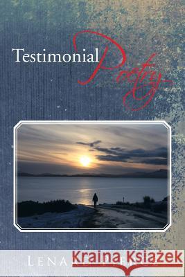 Testimonial Poetry Lenard Pierce 9781493126156 Xlibris Corporation