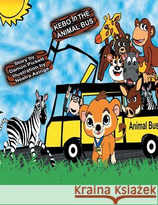 Kebo in the Animal Bus Damon Pickett 9781493126194 Xlibris Corporation