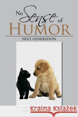 No Sense of Humor: Next Generation Morgan, Nick 9781493126347 Xlibris Corporation