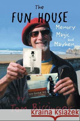 The Fun House: Memories, Mayhem, and Magic Bissinger, Tom 9781493127511