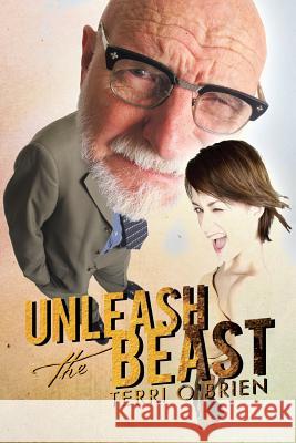 Unleash the Beast Terri O'Brien 9781493127702 Xlibris Corporation