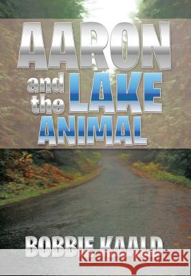Aaron and the Lake Animal Bobbie Kaald 9781493128372