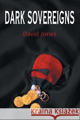 Dark Sovereigns David Jones 9781493128396 Xlibris Corporation