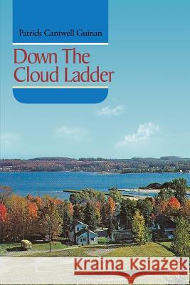 Down the Cloud Ladder Patrick Cantwell Guinan 9781493129102