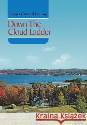 Down the Cloud Ladder Patrick Cantwell Guinan 9781493129119