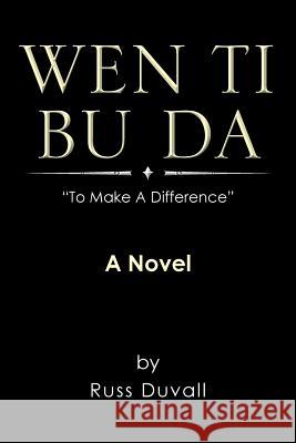 Wen Ti Bu Da: To Make a Difference Duvall, Russ 9781493129287