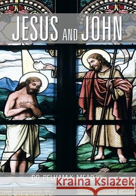 Jesus and John Dr Pelham K. III Mead 9781493129409