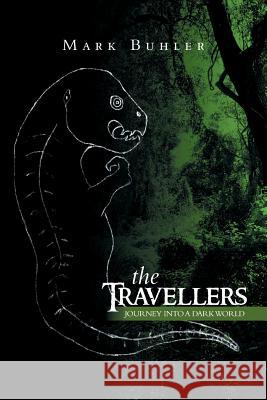 The Travellers: Journey Into a Dark World Buhler, Mark 9781493130276
