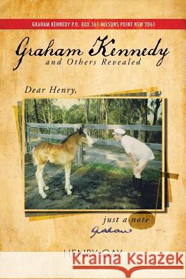 Graham Kennedy and Others Revealed Henry Gay 9781493131495 Xlibris Corporation