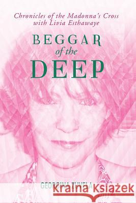 Beggar of the Deep Georgina Zuvela 9781493131969 Xlibris Corporation