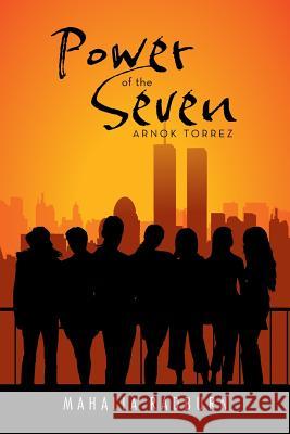 Power of the Seven: Arnok Torrez Radburn, Mahalia 9781493132232 Xlibris Corporation