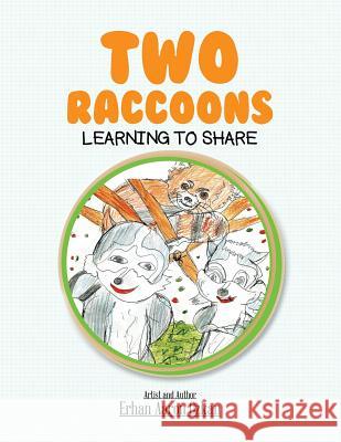 Two Raccoons Learning to Share Erhan Aaro 9781493133109 Xlibris Corporation