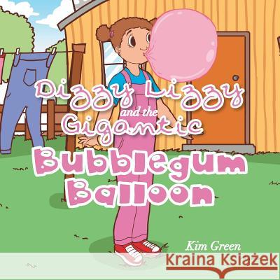 Dizzy Lizzy and the Gigantic Bubblegum Balloon Kim Green 9781493133239 Xlibris Corporation