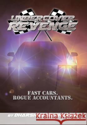 Undercover Revenge: Fast Cars. Rogue Accountants. Sridharan, Dharshun 9781493134168