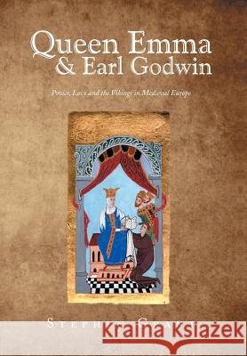 Queen Emma & Earl Godwin: Power, Love and the Vikings in Medieval Europe Grant, Stephen 9781493135417