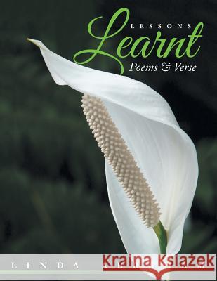 Lessons Learnt: Poems & Verse Linda Abraham 9781493135509 Xlibris Corporation