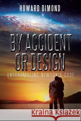 By Accident or Design: Unscrambling Newton's Code Dimond, Howard 9781493135646 Xlibris Corporation