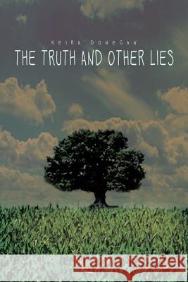 The Truth and Other Lies Keira Donegan 9781493136209