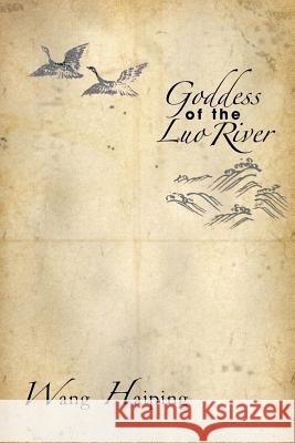 Goddess of the Luo River: Goddess of the Luo River Haiping, Wang 9781493136926 Xlibris Corporation