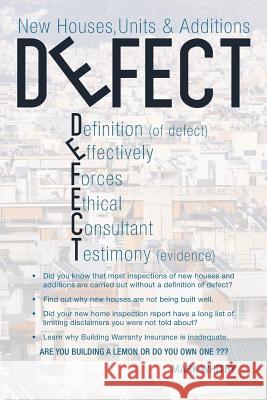 Defect: New Houses, Units & Additions Mark Whitby 9781493137060 Xlibris Corporation