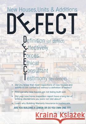 Defect: New Houses, Units & Additions Mark Whitby 9781493137077 Xlibris Corporation