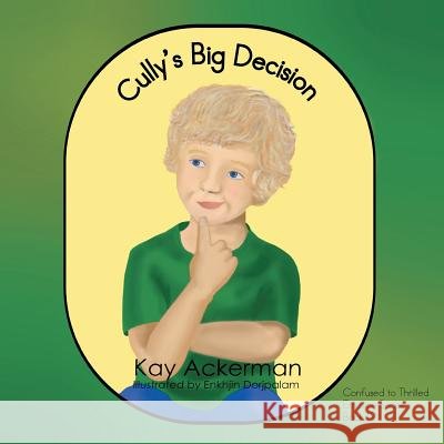 Cully's Big Decision Kay Ackerman 9781493137244