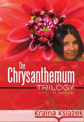 The Chrysanthemum Trilogy: Part 1: Transition Marshall E. Gass 9781493137831 Xlibris Corporation