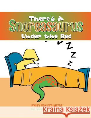 There's a Snoreasaurus Under the Bed Lynley Va 9781493138074