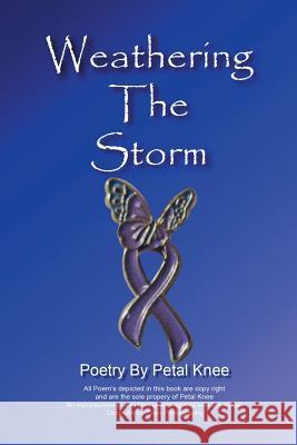 Weathering the Storm Petal Knee 9781493138562 Xlibris Corporation