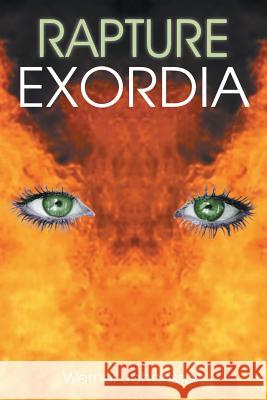 Rapture: Exordia Johansson, Werner 9781493138753 Xlibris Corporation