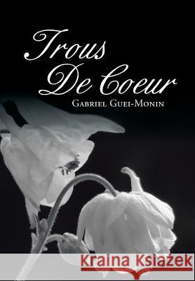 Trous de Coeur Gabriel Guei-Monin 9781493139859