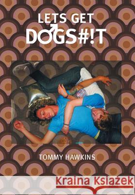 Let's Get Dogs#!t Tommy Hawkins 9781493139927