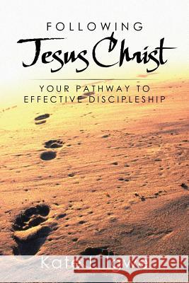 Following Jesus Christ: Your Pathway to Effective Discipleship Igwe, Kate I. 9781493140145 Xlibris Corporation