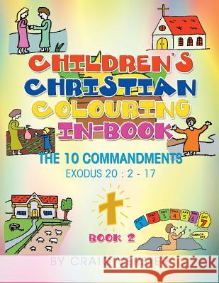 Children's Christian Colouring-In Book: The Ten Commandments Book 2 Craig Verster 9781493140367 Xlibris Corporation