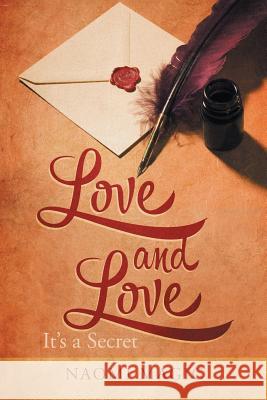 Love and Love: It's a Secret Magic, Naomi 9781493140756 Xlibris Corporation