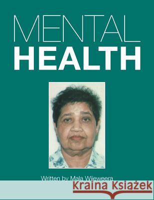 Mental Health Mala Wijeweera 9781493141050 Xlibris Corporation