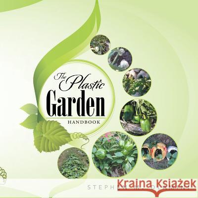 The Plastic Garden Stephen M. Dlamini 9781493141470 Xlibris Corporation