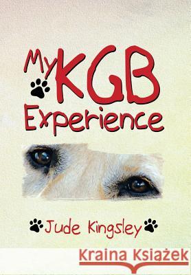 My KGB Experience Jude Kingsley 9781493143139