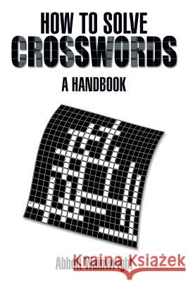 How to Solve Crosswords: A Handbook Wainwright, Abbott 9781493143245