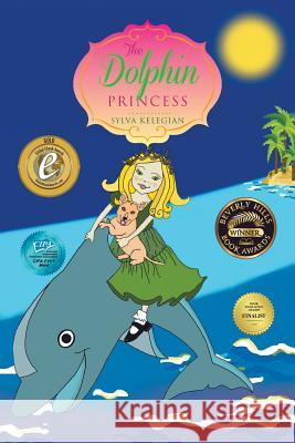 The Dolphin Princess Sylva Kelegian 9781493143863