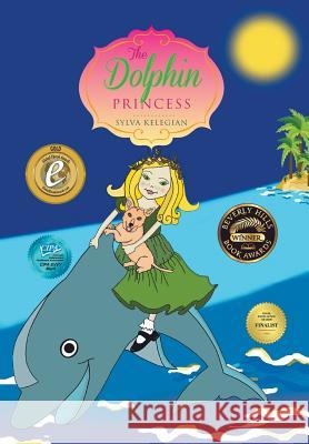 The Dolphin Princess Sylva Kelegian 9781493143870
