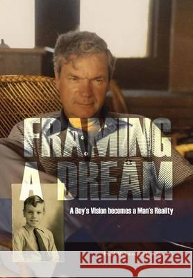 Framing A Dream: A Boy's Vision becomes a Man's Reality McIntosh, Frank 9781493144013