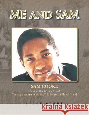 Me and Sam: Death of a Superstar Leroy Crume 9781493145331