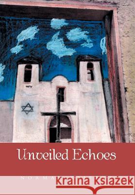 Unveiled Echoes Norman Keifetz 9781493145690