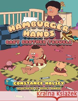 Hamburger Hands: Baby Brother Trouble Constance Holsey 9781493146505