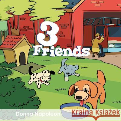 3 Friends Donna Napoleon 9781493147717 Xlibris Corporation
