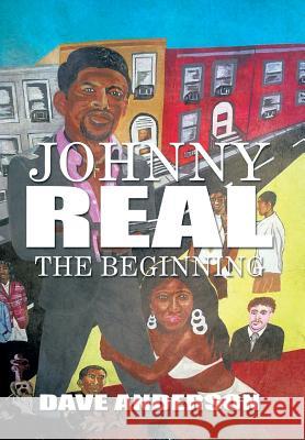 Johnny Real: The Beginning Anderson, Dave 9781493147793